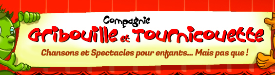 Gribouille et Tournicouette - Chansons et spectacles pour enfants